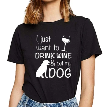Vrhovi Majica s kratkimi rokavi Ženske, rad bi samo, da piti vina in hišne moj pes Kawaii Napisi Bombaž Tshirt Ženske